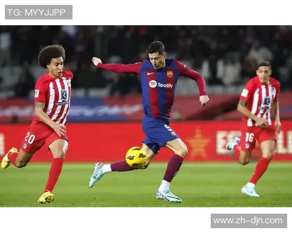 马竞陷入进攻两极化怪圈国王杯火力全开联赛却颗粒无收